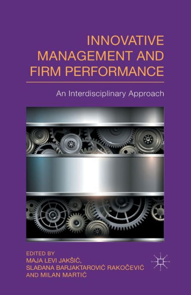 Innovative Management And Firm Performance: An Interdisciplinary Approach And Cases