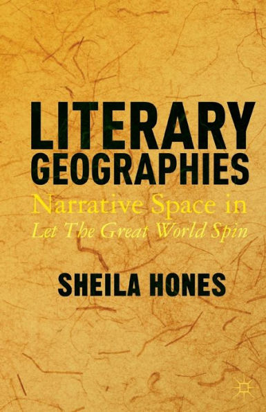 Literary Geographies: Narrative Space In Let The Great World Spin