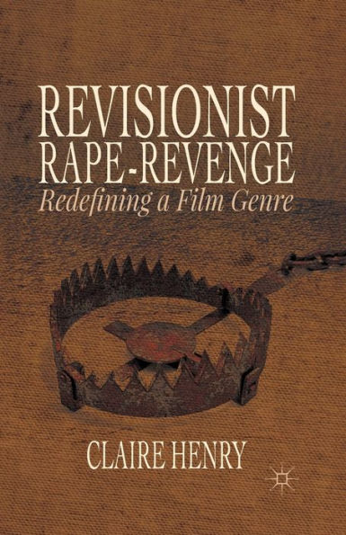 Revisionist Rape-Revenge: Redefining A Film Genre