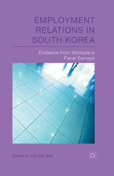 Employment Relations In South Korea: Evidence From Workplace Panel Surveys