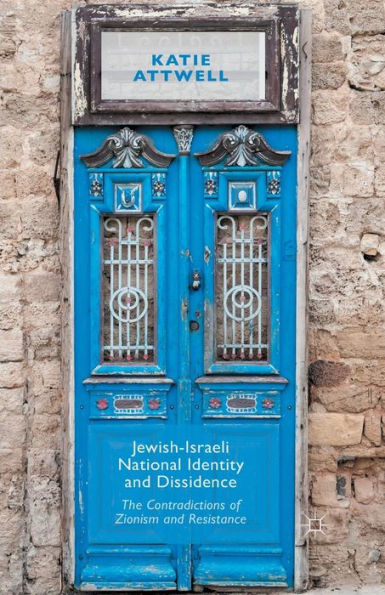Jewish-Israeli National Identity And Dissidence: The Contradictions Of Zionism And Resistance
