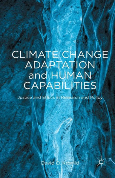 Climate Change Adaptation And Human Capabilities: Justice And Ethics In Research And Policy