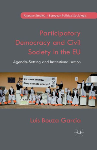 Participatory Democracy And Civil Society In The Eu: Agenda-Setting And Institutionalisation (Palgrave Studies In European Political Sociology)
