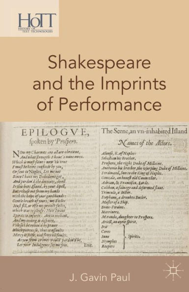 Shakespeare And The Imprints Of Performance (History Of Text Technologies)