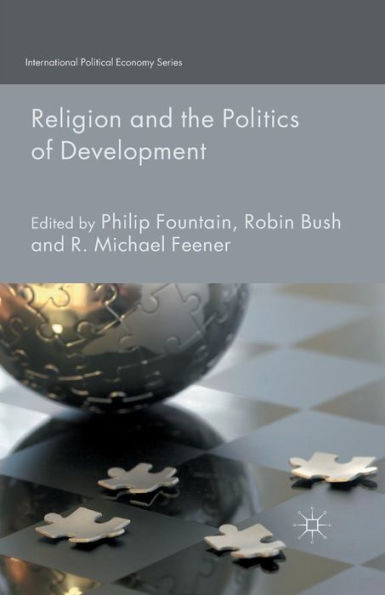 Religion And The Politics Of Development (International Political Economy Series)
