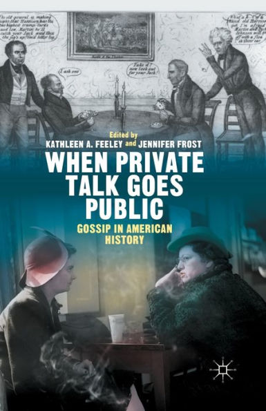 When Private Talk Goes Public: Gossip In American History