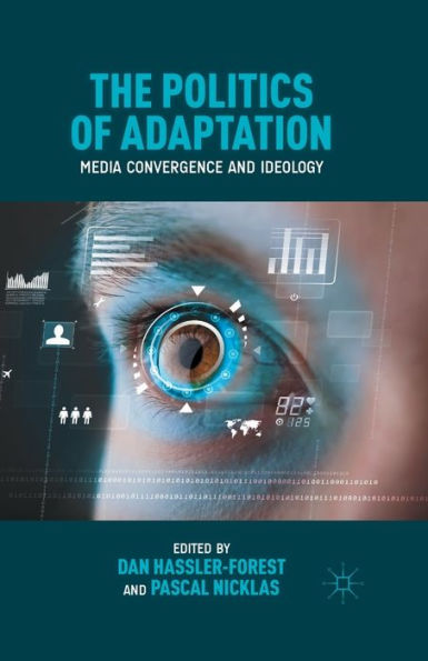 The Politics Of Adaptation: Media Convergence And Ideology