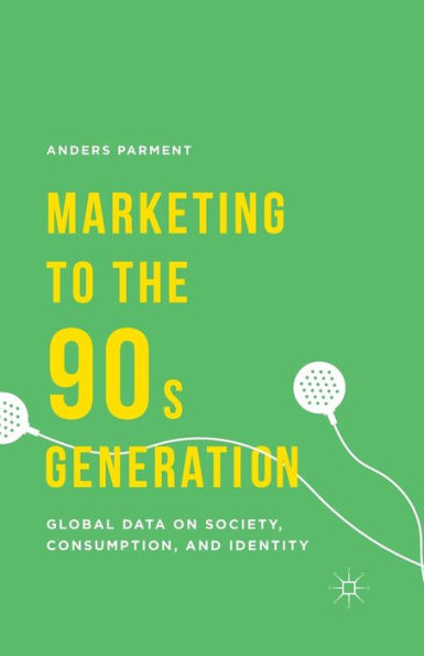 Marketing To The 90S Generation: Global Data On Society, Consumption, And Identity