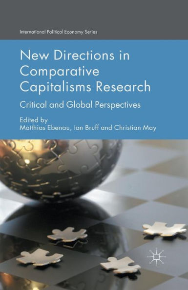 New Directions In Comparative Capitalisms Research: Critical And Global Perspectives (International Political Economy Series)