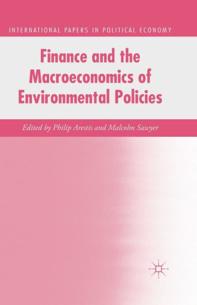 Finance And The Macroeconomics Of Environmental Policies (International Papers In Political Economy)