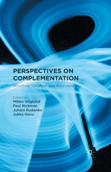 Perspectives On Complementation: Structure, Variation And Boundaries