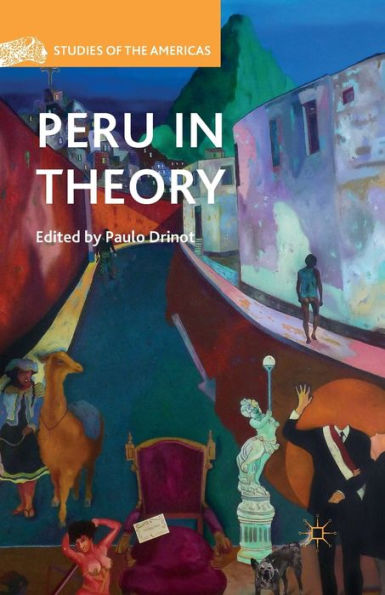 Peru In Theory (Studies Of The Americas)