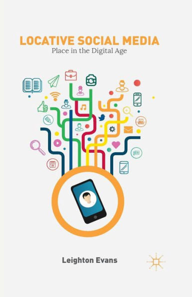 Locative Social Media: Place In The Digital Age