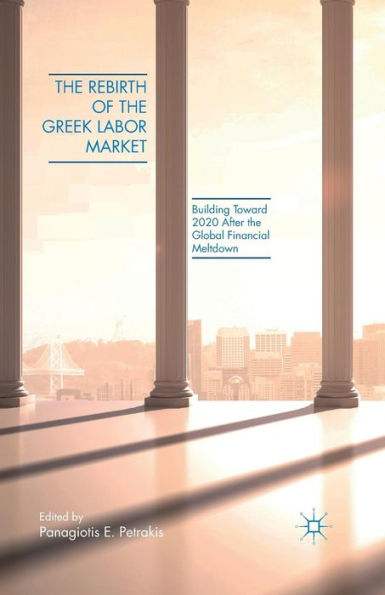 The Rebirth Of The Greek Labor Market: Building Toward 2020 After The Global Financial Meltdown