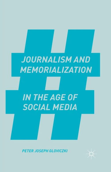 Journalism And Memorialization In The Age Of Social Media