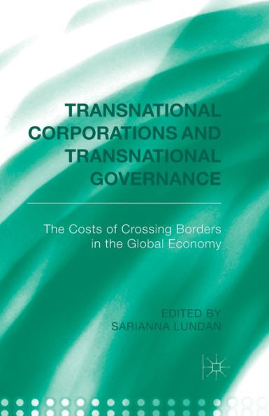Transnational Corporations And Transnational Governance: The Cost Of Crossing Borders In The Global Economy