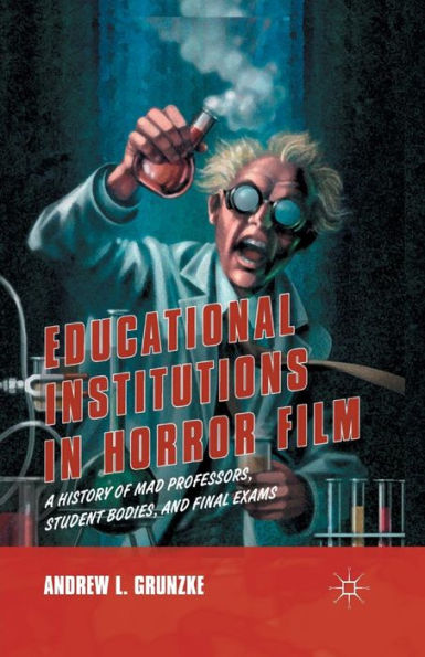 Educational Institutions In Horror Film: A History Of Mad Professors, Student Bodies, And Final Exams