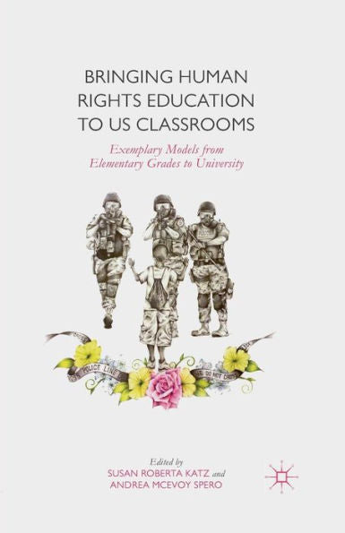Bringing Human Rights Education To Us Classrooms: Exemplary Models From Elementary Grades To University (Palgrave Studies In Global Citizenship Education And Democra)