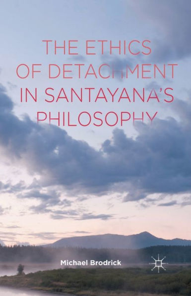 The Ethics Of Detachment In Santayana's Philosophy