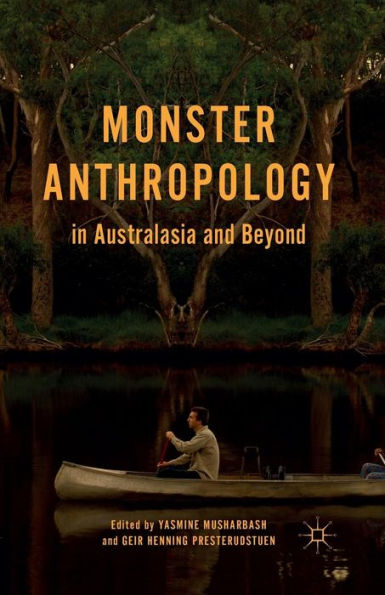 Monster Anthropology In Australasia And Beyond