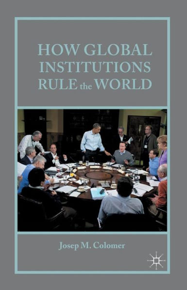 How Global Institutions Rule The World