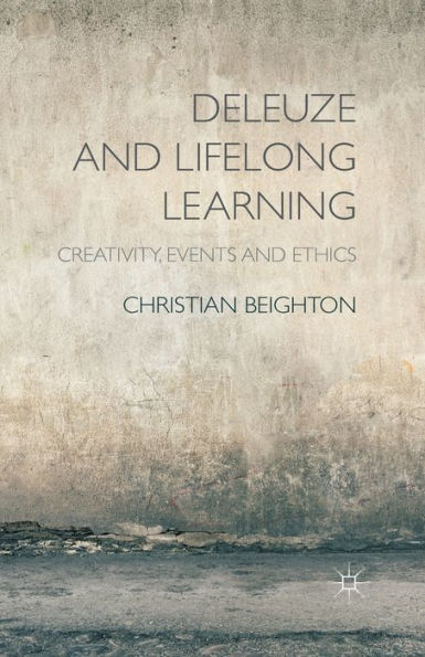 Deleuze And Lifelong Learning: Creativity, Events And Ethics