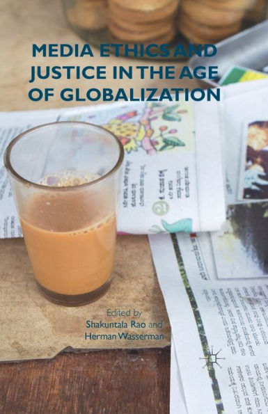 Media Ethics And Justice In The Age Of Globalization