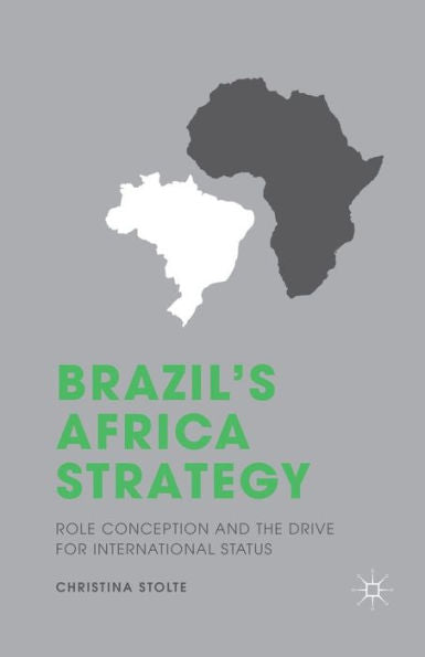 Brazil? Africa Strategy: Role Conception And The Drive For International Status
