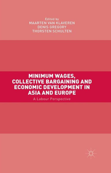 Minimum Wages, Collective Bargaining And Economic Development In Asia And Europe: A Labour Perspective