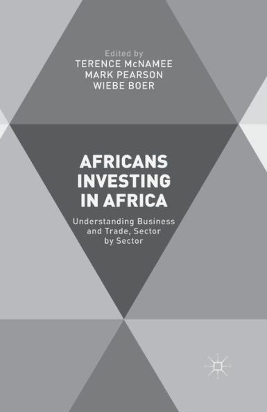 Africans Investing In Africa: Understanding Business And Trade, Sector By Sector