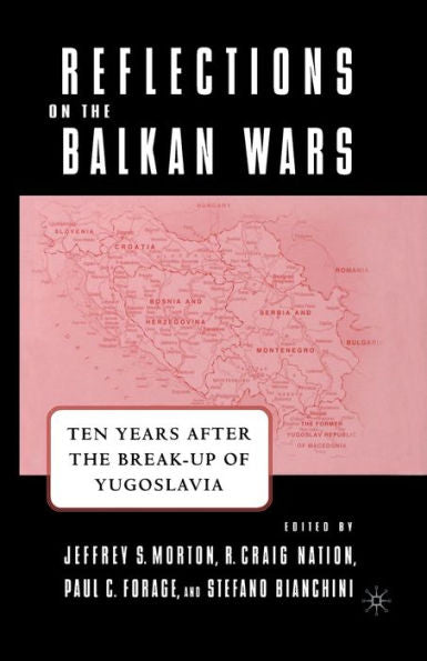 Reflections On The Balkan Wars: Ten Years After The Break-Up Of Yugoslavia