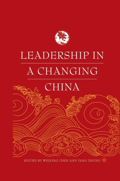Leadership In A Changing China: Leadership Change, Institution Building, And New Policy Orientations