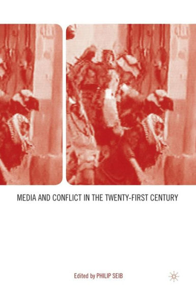 Media And Conflict In The Twenty-First Century