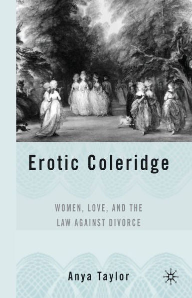 Erotic Coleridge: Women, Love And The Law Against Divorce