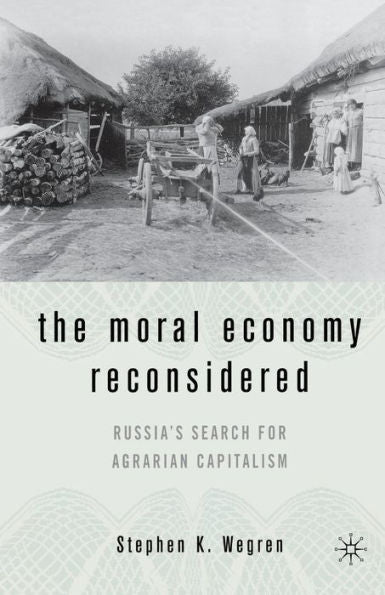 The Moral Economy Reconsidered: Russia? Search For Agrarian Capitalism