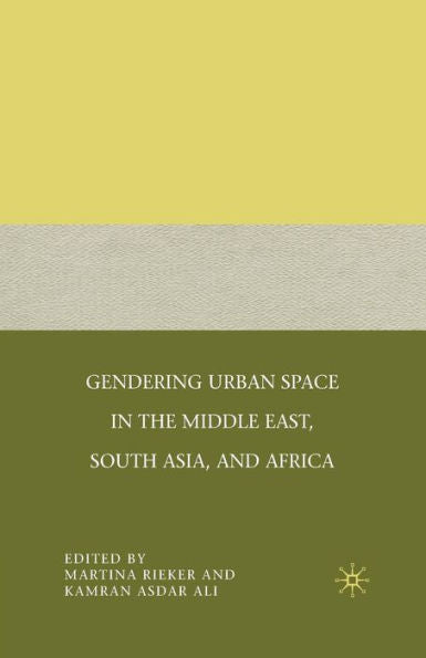 Gendering Urban Space In The Middle East, South Asia, And Africa