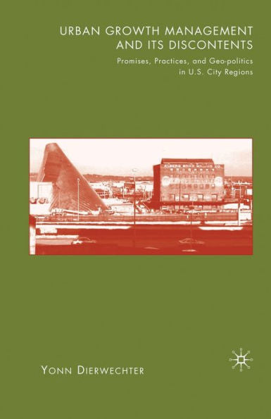 Urban Growth Management And Its Discontents: Promises, Practices, And Geopolitics In U.S. City-Regions