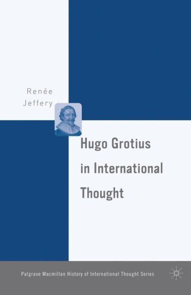 Hugo Grotius In International Thought (The Palgrave Macmillan History Of International Thought)