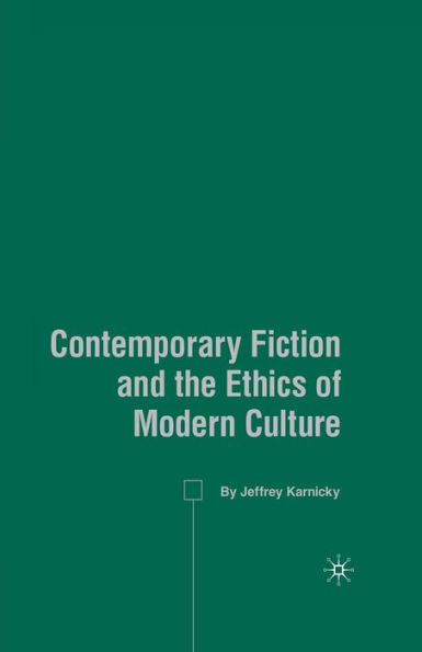 Contemporary Fiction And The Ethics Of Modern Culture