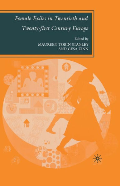 Female Exiles In Twentieth And Twenty-First Century Europe