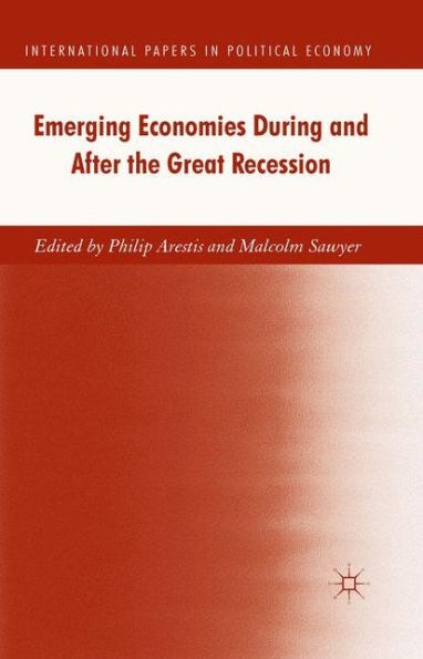 Emerging Economies During And After The Great Recession (International Papers In Political Economy)