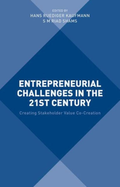 Entrepreneurial Challenges In The 21St Century: Creating Stakeholder Value Co-Creation