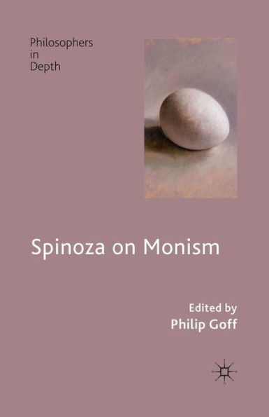 Spinoza On Monism (Philosophers In Depth)