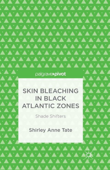 Skin Bleaching In Black Atlantic Zones: Shade Shifters