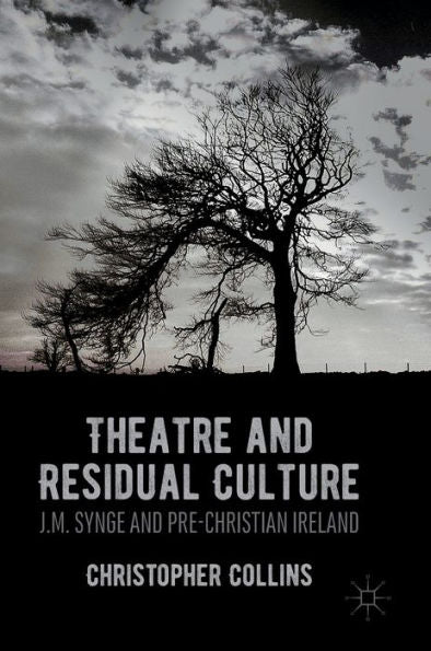 Theatre And Residual Culture: J.M. Synge And Pre-Christian Ireland