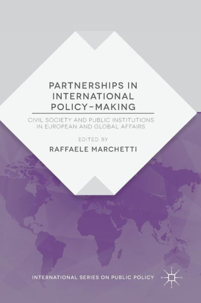Partnerships In International Policy-Making: Civil Society And Public Institutions In European And Global Affairs (International Series On Public Policy)