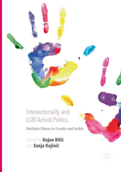 Intersectionality And Lgbt Activist Politics: Multiple Others In Croatia And Serbia