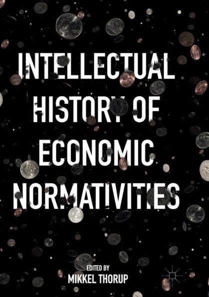 Intellectual History Of Economic Normativities