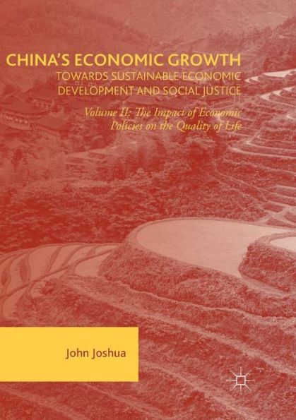 China's Economic Growth: Towards Sustainable Economic Development And Social Justice: Volume Ii: The Impact Of Economic Policies On The Quality Of Life