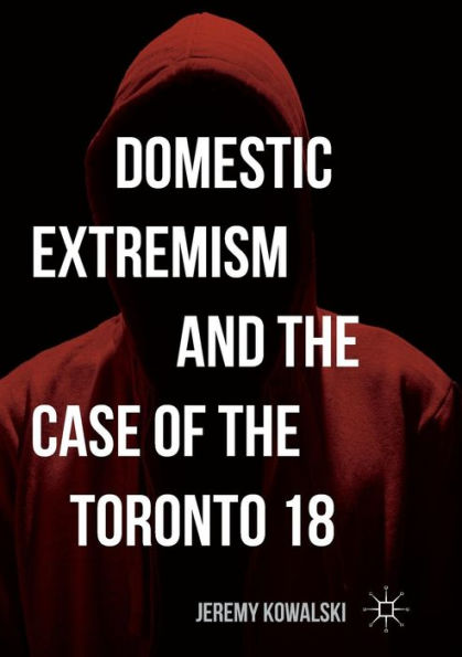 Domestic Extremism And The Case Of The Toronto 18